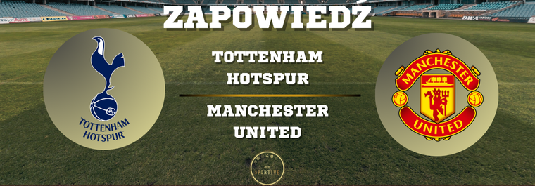 Tottenham Manchester United zapowiedź meczu