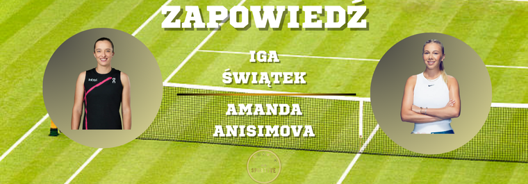 Zapowiedz Swiatek Anisimova 12.07.2025 Wimbledon Sportive