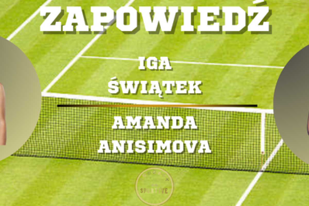 Zapowiedz Swiatek Anisimova 12.07.2025 Wimbledon Sportive